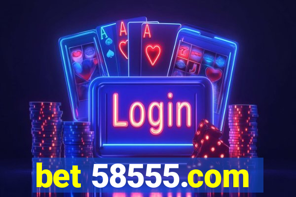 bet 58555.com